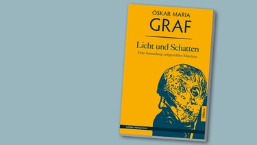 Buchcover "Licht und Schatten" von Oskar Maria Graf | Bild: Allitera Verlag, Montage: BR