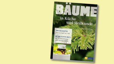 Buchcover "Bäume in Küche und Heilkunde" von Karin Greiner | Bild: AT Verlag, Montage: BR