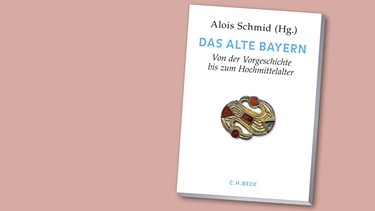 Buchcover: "Das alte Bayern. Von der Vorgeschichte zum Hochmittelalter." Alois Schmid  | Bild: C.H. Beck; Montage: BR