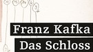 Franz Kafka: Das Schloss | Bild: BR