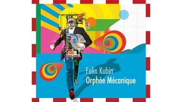 Cover Felix Kubin: Orphée Mécanique  | Bild: Daniel Kluge