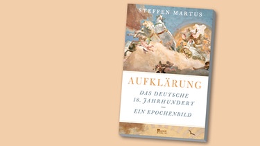 Buchcover "Aufklärung" von Steffen Martus | Bild: Rowohlt Berlin, Montage: BR