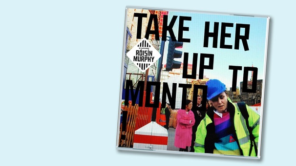 CD-Cover "Take Her Up To Monto" von Roisin Murphy | Bild: Play It Again Sam (rough trade), Montage. BR