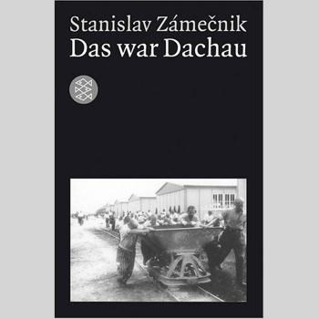 Stanislav Zámečník - Das war Dachau | Bild: Fischer Verlag, Frankfurt