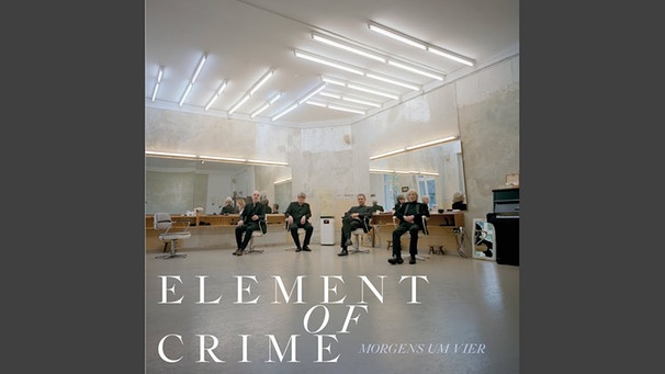 Morgens um vier | Bild: Element of Crime - Topic (via YouTube)