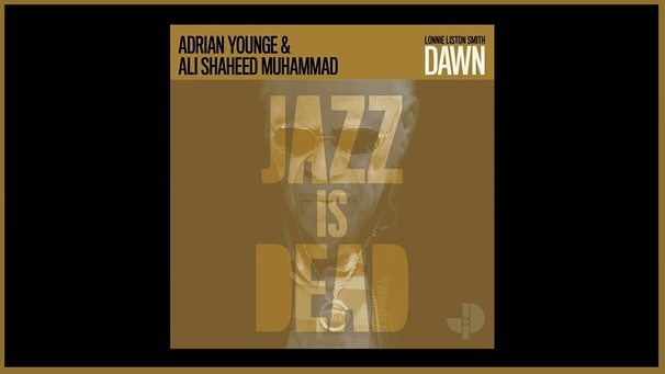 "Dawn" - Lonnie Liston Smith, Adrian Younge & Ali Shaheed Muhammad | Bild: Jazz Is Dead Official (via YouTube)