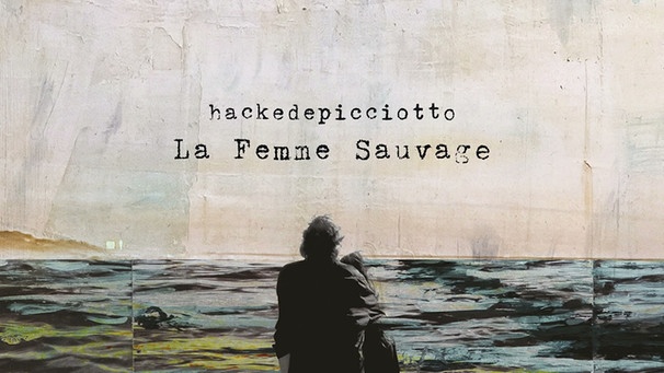 hackedepicciotto - La Femme Sauvage (Official Audio) | Bild: hackedepicciotto (via YouTube)
