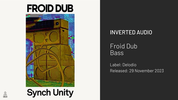 Froid Dub - Bass [Delodio] | Bild: Inverted Audio (via YouTube)
