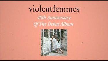 Violent Femmes - 40th Anniversary of the Self-Titled Debut (Official Reissue Trailer) | Bild: Violent Femmes (via YouTube)