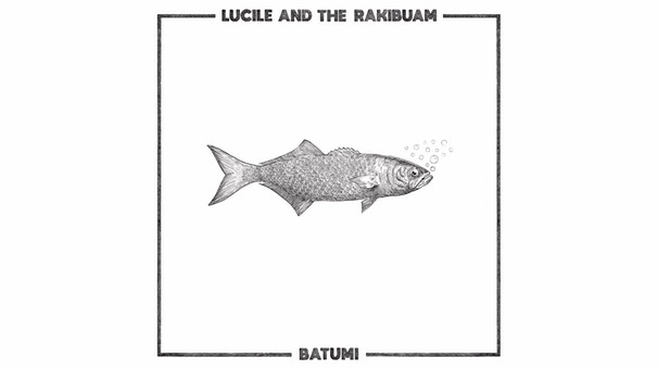 Lucile And The Rakibuam - Batumi | Bild: Lucile and the Rakibuam (via YouTube)