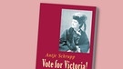 Buchcover  "Vote for Victoria!" von Antje Schrupp | Bild: Ulrike Helmer Verlag, Montage: BR