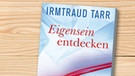 Buchcover "Eigensein entdecken" von Irmtraud Tarr | Bild: Kreuz Verlag, colourbox.com, Montage: BR