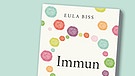 Buchcover "Immun" von Eula Biss | Bild: Hanser Verlag, Montage: BR