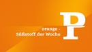 orange - Süßstoff der Woche - P | Politik | Bild: Bayern 2