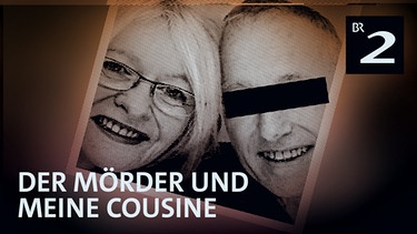 Der Mörder und meine Cousine | Bild: BR