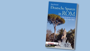 Buchcover: Deutsche Spuren in Rom (Herder Verlag) | Bild: Cover: Herder Verlag; Montage: BR