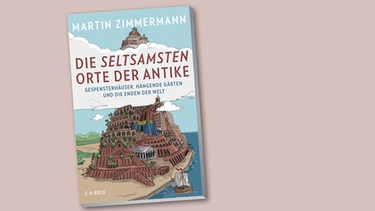 Buchcover: "Die seltsamsten Orte der Antike" von Martin Zimmermann | Bild: C.H.Beck Verlag
