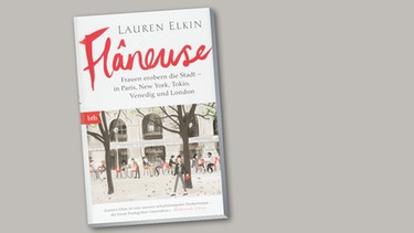 Buchcover "Flâneuse: Frauen erobern die Stadt" von Lauren Elkin | Bild: btb Verlag; Montage: BR