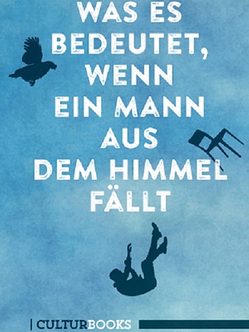 Buchcover "Was es bedeutet, wenn ein Mann aus dem Himmel fällt" | Bild: culturebooks