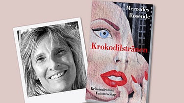 Mercedes Rosende, Buchcover "Krokodilstränen" | Bild: Unionsverlag, Montage BR