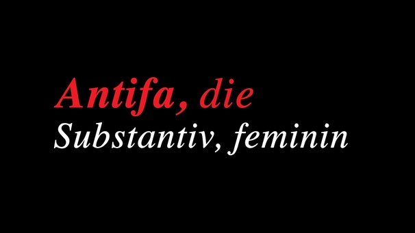 Rote Schrift auf schwarzem Untergrund: Antifa, die, Substantiv, feminin | Bild: BR
