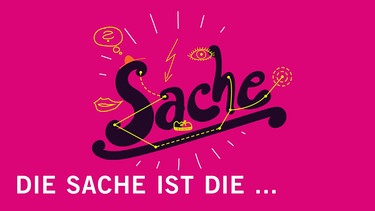 Titelbild des Podcasts „Die Sache ist die …“ vom Zündfunk auf Bayern 2: Auf pinkem Hintergrund ranken sich gezeichnete Gegenstände um den Schriftzug „Sache“.  | Bild: BR