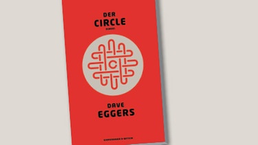 Buchcover "Der Circle" von Dave Eggers | Bild: Kiepenheuer&Witsch, Montage: BR