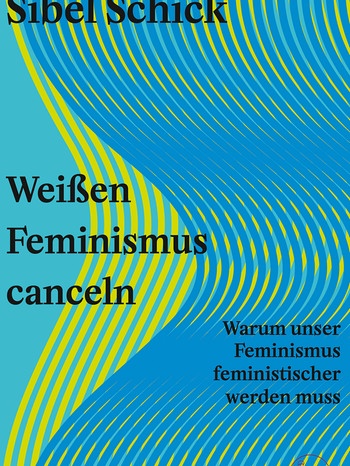 Buchcover: "Weißen Feminismus Canceln" | Bild: S. Fischer Verlag