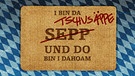 Fußmatte mit dem Spruch "I bin da Sepp und do bin i dahoam" | Bild: BR