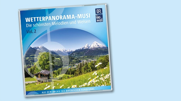 CD-Cover "Wetterpanorama-Musi Die schönsten Melodien und Weisen Vol. 2" | Bild: BRW, Montage: BR