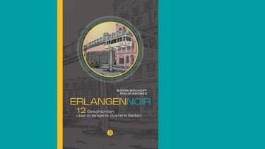 Buchcover "Erlangen Noir" | Bild: Homunculus Verlag; Collage: BR