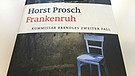 Buchcover Frankenruh von Horst Prosch | Bild: BR-Studio Franken/Christian Schiele
