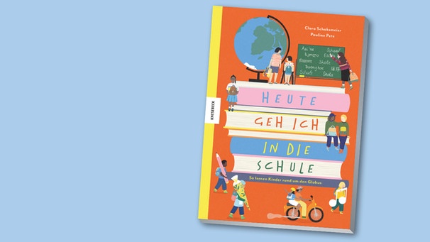 Titel: "Heute geh ich in die Schule"
Autorin: Clara Schaksmeier | Bild: Knesebeck Verlag, Montage: BR