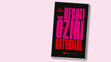 Buchcover "Vatermal" von Necati Öziri | Bild: Ullstein Verlag, Montage: BR