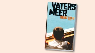 Buchcover "Vaters Meer" von Deniz Utlu | Bild: Suhrkamp Verlag, Montage: BR