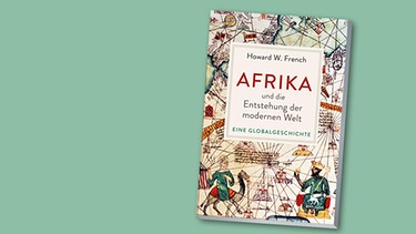Buchcover Howard French: Afrika und die Entstehung der modernen Welt | Bild: Klett-Cotta