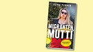 Buchcover "Migrantenmutti", Montage BR | Bild: Aufbau Verlag