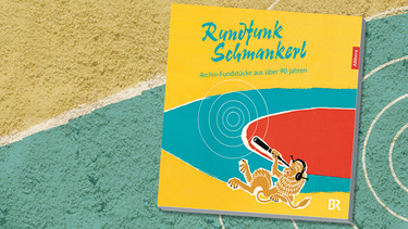 Buchcover "Rundfunk-Schmankerl" von Bettina Hasselbring | Bild: Allitera Verlag; Montage: BR