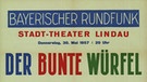 Plakat zum Kabarettprogramm „Der bunte Würfel“ vom 30.5.1957 mit vielen BR-Stars, darunter auch Fred Rauch | Bild: BR, Historisches Archiv