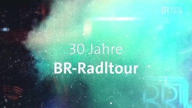 30 Jahre BR-Radltour/ Film von Josef Häckler | Bild: BR